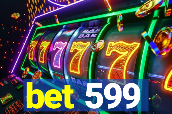 bet 599